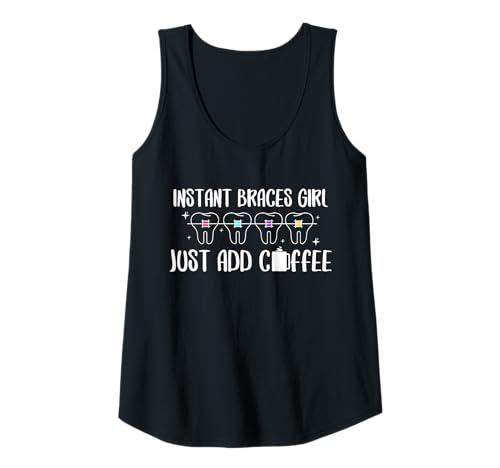 Damen Instant Braces Girl Just Add Coffee Braces Orthodontist Tank Top von Kieferorthopäde Zahnspange Design Idee