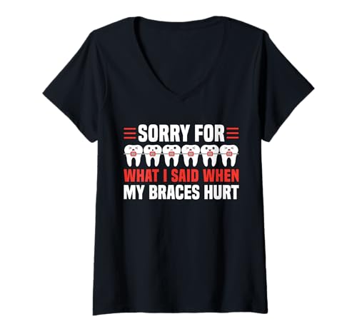 Damen Sorry for What I Said When My Braces Hurt T-Shirt mit V-Ausschnitt von Kieferorthopäde Zahnspange Design Idee