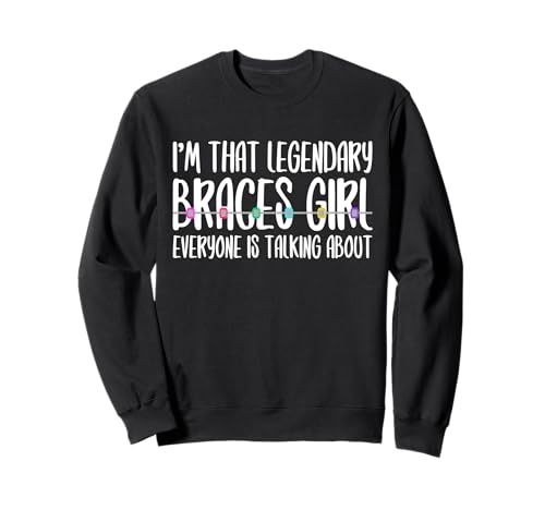 Im That Legendary Braces Girl Orthodontist Dentist Sweatshirt von Kieferorthopäde Zahnspange Design Idee