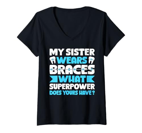 Damen My Sister Wears Braces What Superpower Does Yours Have T-Shirt mit V-Ausschnitt von Kieferorthopäde Zahnspange Designs Idee