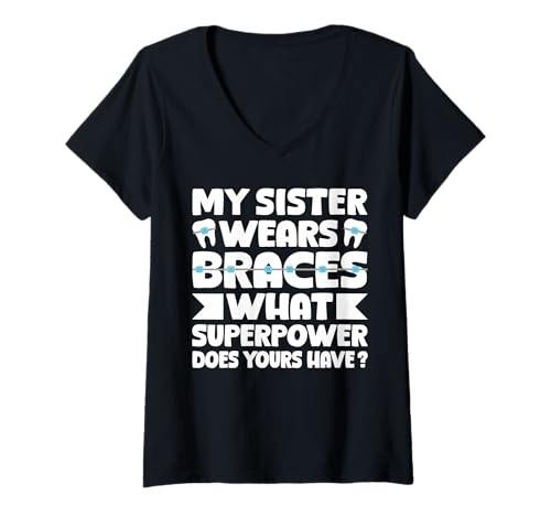 Damen My Sister Wears Braces What Superpower Does Yours Have T-Shirt mit V-Ausschnitt von Kieferorthopäde Zahnspange Designs Idee