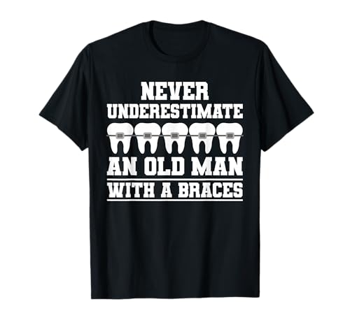 Never Underestimate An Old Man with A Braces T-Shirt von Kieferorthopäde Zahnspange Designs Idee