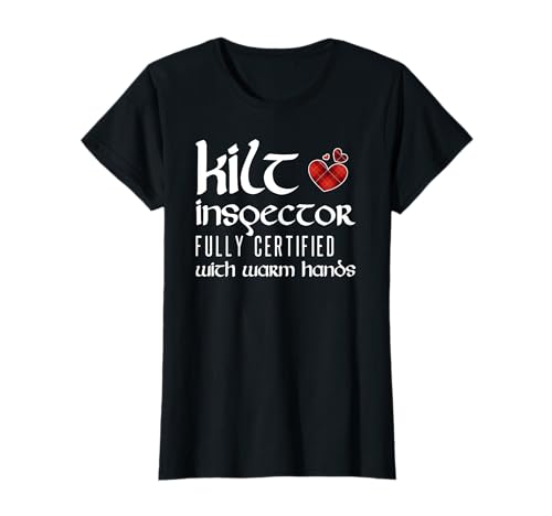 Kilt Inspector zertifiziert mit warmen Händen Kilt Loving Women T-Shirt von Kilt Inspector Designs For Women
