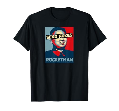 senden Nukes Funny Rocket Man, Kim Jong Un North Korea T-Shirt T-Shirt senden Nukes Funny Rocket Man, Kim Jong Un North Korea T-Shirt T-Shirt von Kim Jong Un North Korea Novelty Shirts