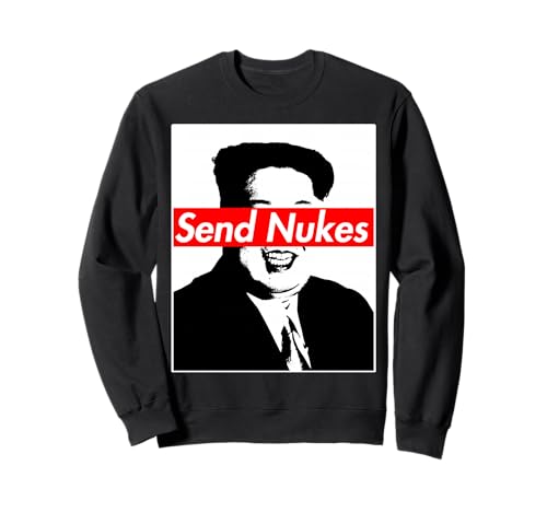 Send Nukes Rocket Man Kim Jong Un Nordkorea T-Shirt Sweatshirt Send Nukes Rocket Man Kim Jong Un Nordkorea T-Shirt Sweatshirt von Kim Jong Un is Lame
