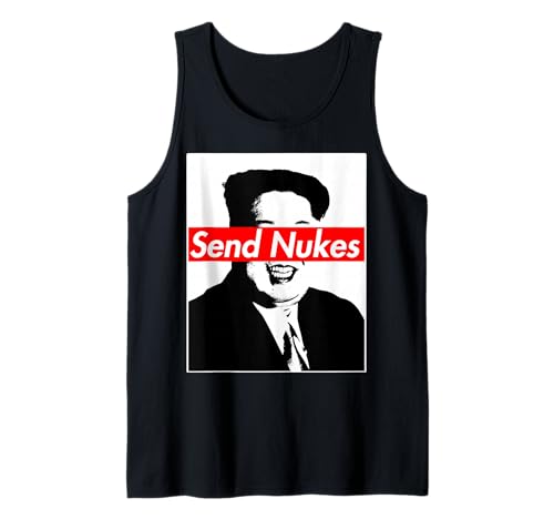 Send Nukes Rocket Man Kim Jong Un Nordkorea T-Shirt Tank Top Send Nukes Rocket Man Kim Jong Un Nordkorea T-Shirt Tank Top von Kim Jong Un is Lame