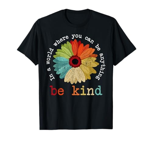 In A World Where You Can Be Anything Be Kind Kindness Gift T-Shirt In A World Where You Can Be Anything Be Kind Kindness Gift T-Shirt von Kind Gift Ideas