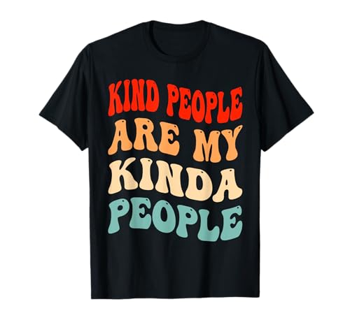 Kind People Are My Kinda People Funny Kindness Anti Mobbing T-Shirt von Kind People Are My Kinda People Kindness Groovy