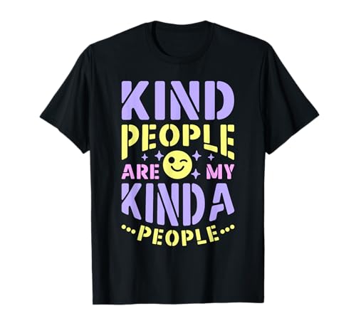 Kind People Are My Kinda People T-Shirt Kind People Are My Kinda People T-Shirt von Kind People Are My Kinda People