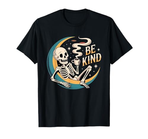 Be Kind Skelett Kaffee Mond Relaxed Celestial Design T-Shirt Be Kind Skelett Kaffee Mond Relaxed Celestial Design T-Shirt von Kind Skeleton Coffee Moon Art