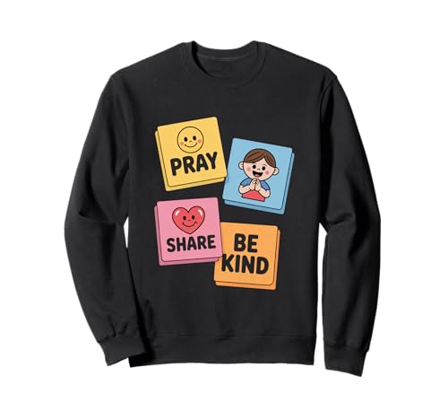 Pray Share Be Kind Kinder Gebet Teilen Freundlichkeit Sweatshirt von Kinder Gebet Teilen Freundlichkeit Werte