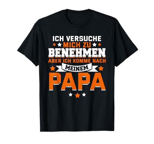 Ich versuche mich zu benehmen - Lustiges Vater Kind T-Shirt Ich versuche mich zu benehmen - Lustiges Vater Kind T-Shirt von Kinder Papa Sprüche Vatertag Geschenke