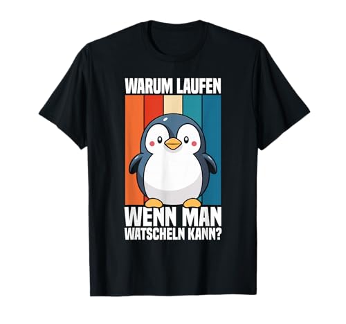 Pinguin Kinder Pinguine Warum Laufen Wenn Man Watscheln Kann T-Shirt Pinguin Kinder Pinguine Warum Laufen Wenn Man Watscheln Kann T-Shirt von Kinder Pinguin T-Shirt