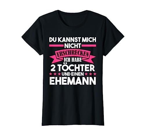 Mama 2 Töchter Ehemann Kinder T-Shirt Mama 2 Töchter Ehemann Kinder T-Shirt von Kinder & Familie Geschenk