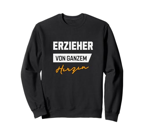 Erzieher von ganzem Herzen Kinder Gärtner Erziehung Kind Sweatshirt Erzieher von ganzem Herzen Kinder Gärtner Erziehung Kind Sweatshirt von Kindergärtner Geschenke zum Geburtstag