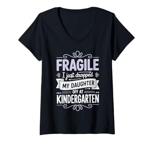 Damen Fragile I Just Dropped My Daughter Off at Kindergarten T-Shirt mit V-Ausschnitt Damen Fragile I Just Dropped My Daughter Off at Kindergarten T-Shirt mit V-Ausschnitt von Kindergartenmutter Mutter Tochter Lustig