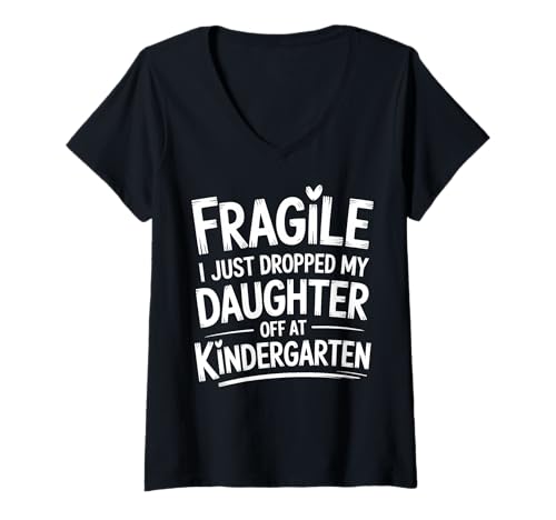 Damen Fragile I Just Dropped My Daughter Off at Kindergarten T-Shirt mit V-Ausschnitt Damen Fragile I Just Dropped My Daughter Off at Kindergarten T-Shirt mit V-Ausschnitt von Kindergartenmutter Mutter Tochter Lustig