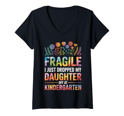 Damen Fragile I Just Dropped My Daughter Off at Kindergarten T-Shirt mit V-Ausschnitt Damen Fragile I Just Dropped My Daughter Off at Kindergarten T-Shirt mit V-Ausschnitt von Kindergartenmutter Mutter Tochter Lustig