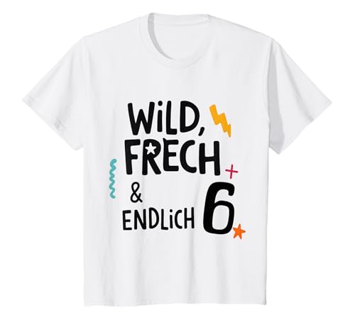 Kinder Wild Frech Und Endlich 6 Geburtstag T-Shirt Kinder Wild Frech Und Endlich 6 Geburtstag T-Shirt von Kindergeburtstag Sprüche