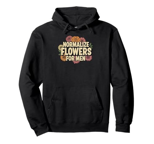 Normalisieren Sie Blumen für Männer Positive Männlichkeit Pullover Hoodie von Kindness Equality Self-Care Appreciation Graphic
