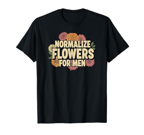 Normalisieren Sie Blumen für Männer Positive Männlichkeit T-Shirt von Kindness Equality Self-Care Appreciation Graphic