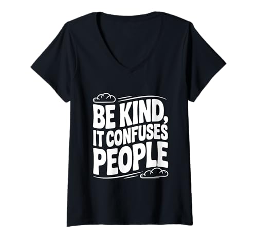Damen Be Kind It Confuses People Humorvolles Zitat T-Shirt mit V-Ausschnitt von Kindness Matters Apparel for Thoughtful Souls