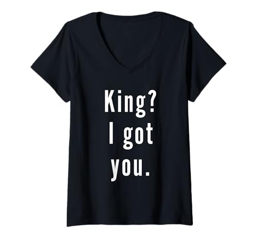 Damen King? Ich hab dich. T-Shirt mit V-Ausschnitt von King? I.Got.You. Birthday Name Funny