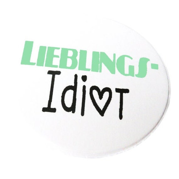 Button, Magnet, Taschenspiegel Oder Flaschenöffner. Lieblingsidiot von KirschbluetenTsunami