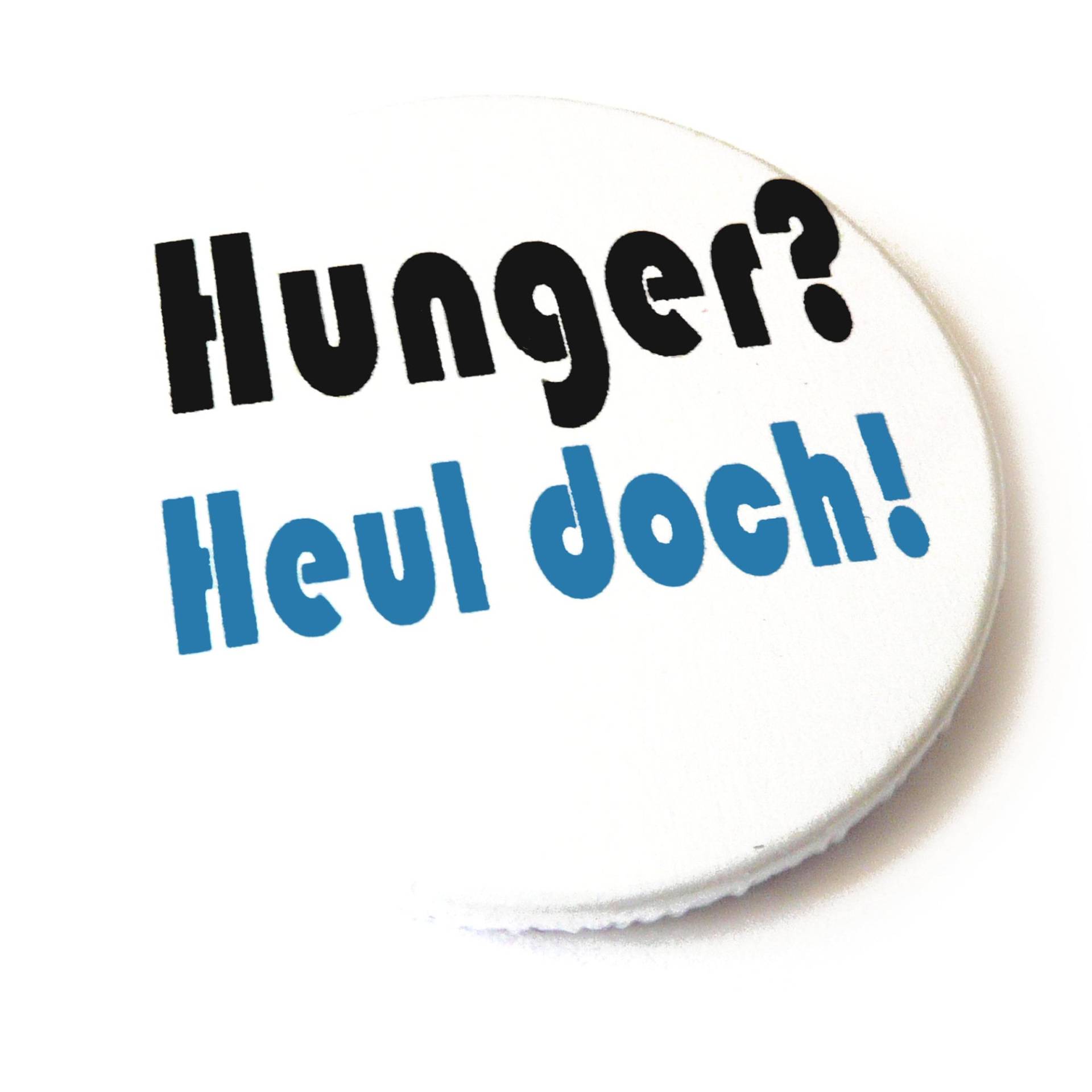Hunger? Heul Doch Button, Magnet, Taschenspiegel Oder Flaschenöffner Hunger? Heul Doch Button, Magnet, Taschenspiegel Oder Flaschenöffner von KirschbluetenTsunami