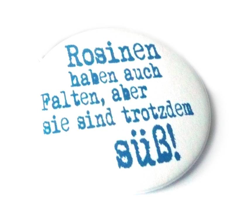 Rosinen Haben Auch Falten, Aber Sie Sind Trotzdem Süß. Button, Magnet, Taschenspiegel Oder Flaschenöffner, Handgemacht von KirschbluetenTsunami