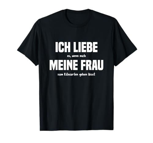 T-Shirt Kitesurfen Kite Kitesurfing Kiteboarding Mann Spruch T-Shirt von Kitesurfing Geschenk Kiteboard Witz Motiv T Shirt
