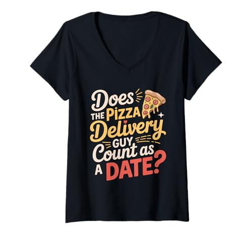Damen Does The Pizza Delivery Guy Count As A Date - T-Shirt mit V-Ausschnitt Damen Does The Pizza Delivery Guy Count As A Date - T-Shirt mit V-Ausschnitt von Kitschiger Dating -Pizza -Humor