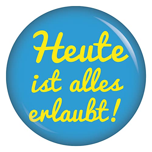 Button Heute ist alles erlaubt! blau Zubehör Accessoires für Fasching Fasnet Fastnacht Karneval an Kostüm Mütze Kleid Anzug für Kinder und Erwachsene Dekoration Verkleidung von Kiwikatze