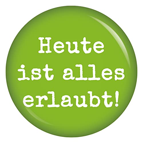 Button Heute ist alles erlaubt! grün Zubehör Accessoires für Fasching Fasnet Fastnacht Karneval an Kostüm Mütze Kleid Anzug für Kinder und Erwachsene Dekoration Verkleidung von Kiwikatze