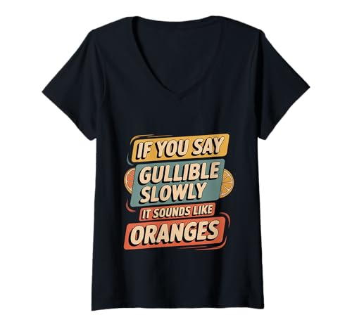 Damen If You Say Gullible Slowly It Sounds Like Oranges - T-Shirt mit V-Ausschnitt Damen If You Say Gullible Slowly It Sounds Like Oranges - T-Shirt mit V-Ausschnitt von Klassische Wortspielstreiche