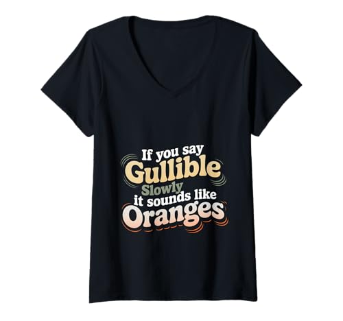 Damen If You Say Gullible Slowly It Sounds Like Oranges - T-Shirt mit V-Ausschnitt Damen If You Say Gullible Slowly It Sounds Like Oranges - T-Shirt mit V-Ausschnitt von Klassische Wortspielstreiche