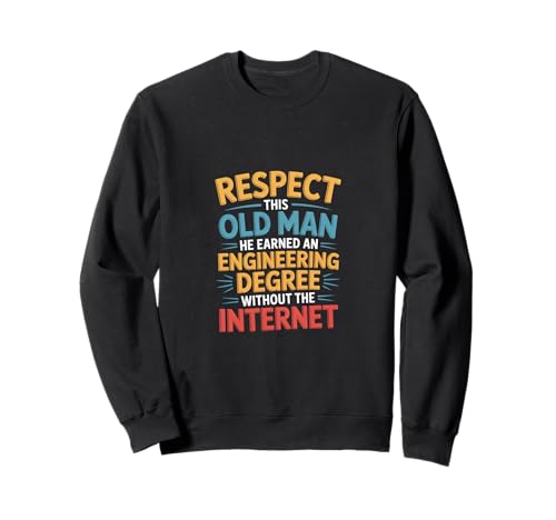 Respect This Old Man Engineering Without Internet - Sweatshirt von Klassischer und legendärer Ingenieur