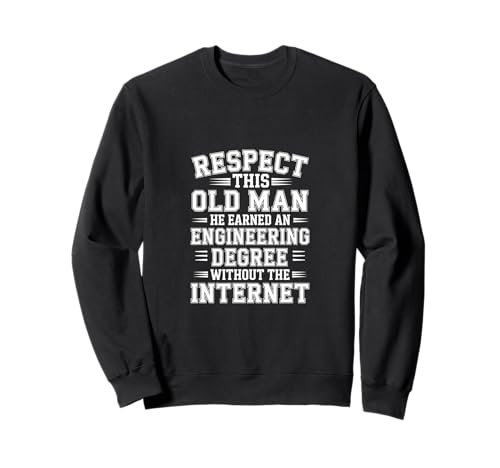 Respect This Old Man Engineering Without Internet - Sweatshirt von Klassischer und legendärer Ingenieur