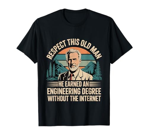 Respect This Old Man Engineering Without Internet ------- T-Shirt von Klassischer und legendärer Ingenieur