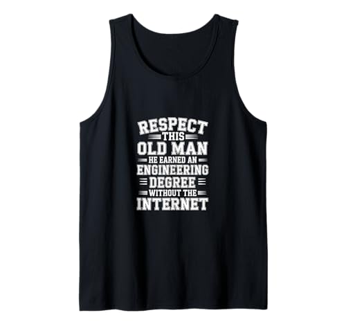 Respect This Old Man Engineering Without Internet -------- Tank Top von Klassischer und legendärer Ingenieur
