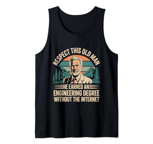 Respect This Old Man Engineering Without Internet ------- Tank Top von Klassischer und legendärer Ingenieur