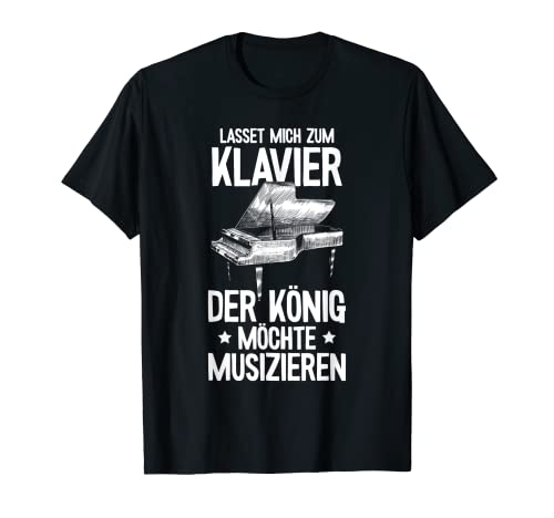 Herren Lasset mich zum Klavier Spruch Piano Pianist T-Shirt Herren Lasset mich zum Klavier Spruch Piano Pianist T-Shirt von Klavier Klavierspieler Piano Designs