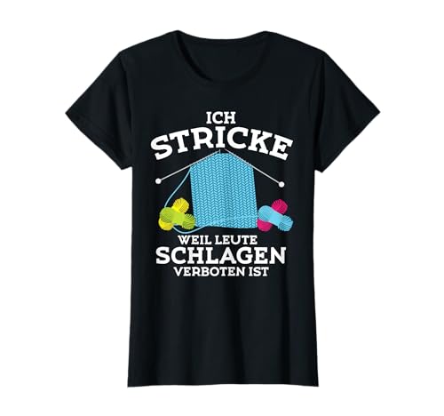 Kleidung Näherin Humor Nähen Ich Stricke Weil Leute Schlagen Verboten Ist Häkeln Stricken T-Shirt Damen Schwarz S von Kleidung Näherin Humor Nähen