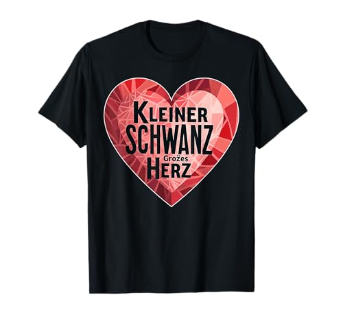 Kleiner Schwanz Großes herz Lustig männer scherzen T-Shirt Kleiner Schwanz Großes herz Lustig männer scherzen T-Shirt von Kleiner Schwanz Großes herz