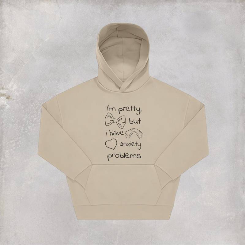 Oversize Hoodie Bedruckt Mit Dem Motiv I M Pretty But I Have Anxiety Problems von KleinerFratzStore