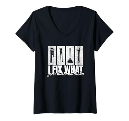 Damen I Fix What Your Husband Broke Plumber Funny Saying T-Shirt mit V-Ausschnitt Damen I Fix What Your Husband Broke Plumber Funny Saying T-Shirt mit V-Ausschnitt von Klempner Funny PipeFitter Humor