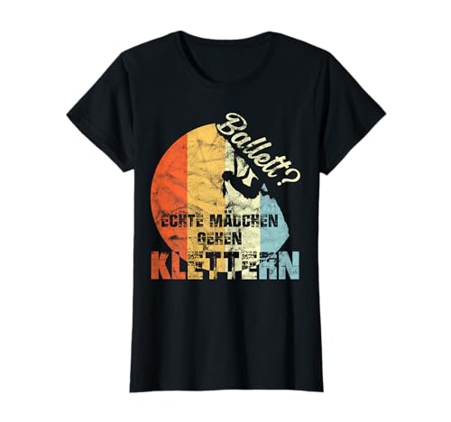 Ballett? Echte Mädchen gehen Klettern Bouldern Vintage T-Shirt Ballett? Echte Mädchen gehen Klettern Bouldern Vintage T-Shirt von Klettern Wandern Frauen Mädchen Kollektion
