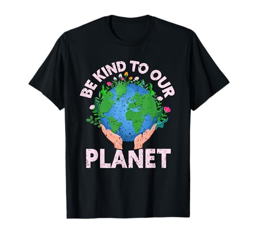 Be Kind To Our Planet | Tag Der Erde Save Earth Day T-Shirt Be Kind To Our Planet | Tag Der Erde Save Earth Day T-Shirt von Klimawandel Kinder Earth Day Geschenk Für Student