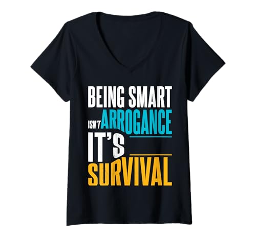 Damen Smart zu Sein ist Keine Arroganz. Es ist Überleben. T-Shirt mit V-Ausschnitt Damen Smart zu Sein ist Keine Arroganz. Es ist Überleben. T-Shirt mit V-Ausschnitt von Kluger Humor für selbstbewusste