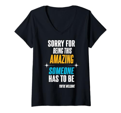 Damen TUT Mir leid, DASS ich so erstaunlich Bin. Jemand muss Sein. T-Shirt mit V-Ausschnitt Damen TUT Mir leid, DASS ich so erstaunlich Bin. Jemand muss Sein. T-Shirt mit V-Ausschnitt von Kluger Humor für selbstbewusste